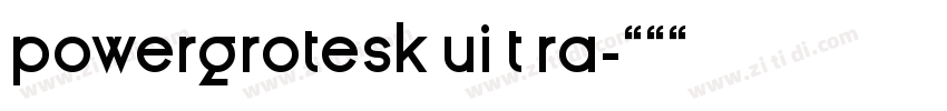 powergrotesk ui t ra字体转换